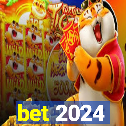 bet 2024