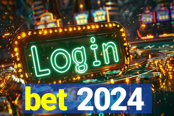 bet 2024