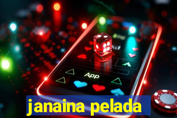 janaina pelada