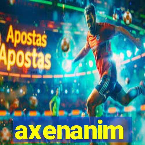 axenanim