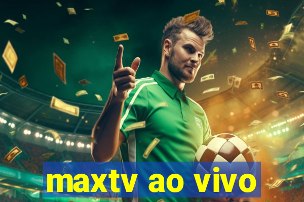 maxtv ao vivo