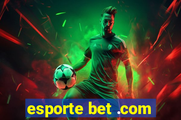 esporte bet .com