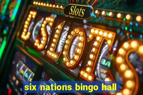 six nations bingo hall