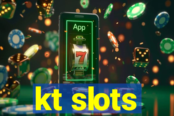 kt slots