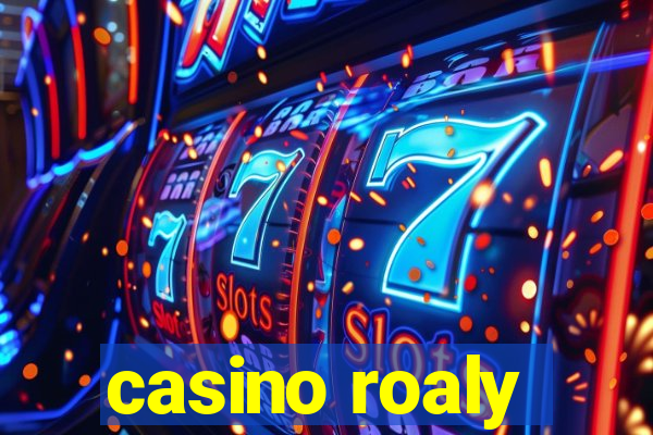 casino roaly