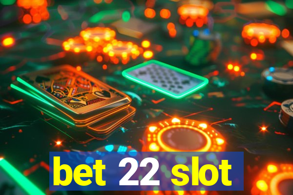 bet 22 slot