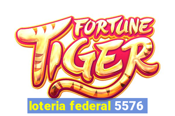 loteria federal 5576