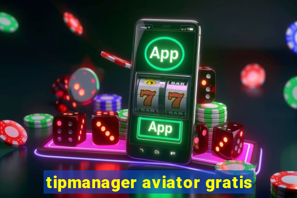 tipmanager aviator gratis