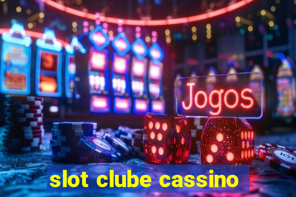 slot clube cassino