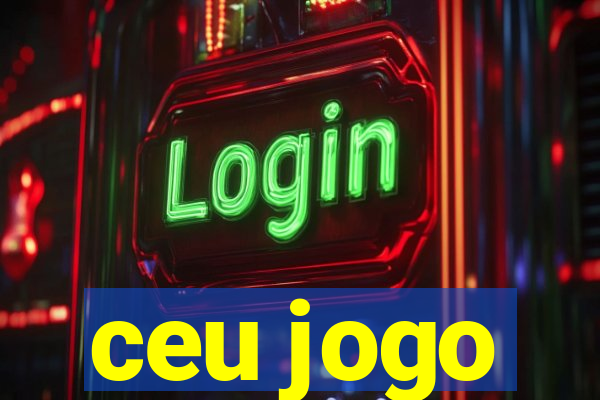 ceu jogo