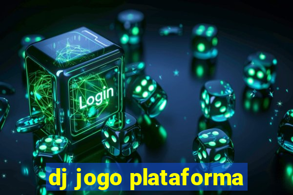 dj jogo plataforma