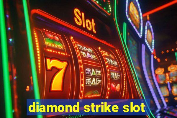 diamond strike slot