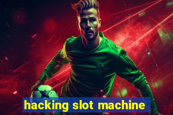 hacking slot machine