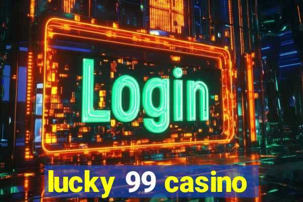 lucky 99 casino