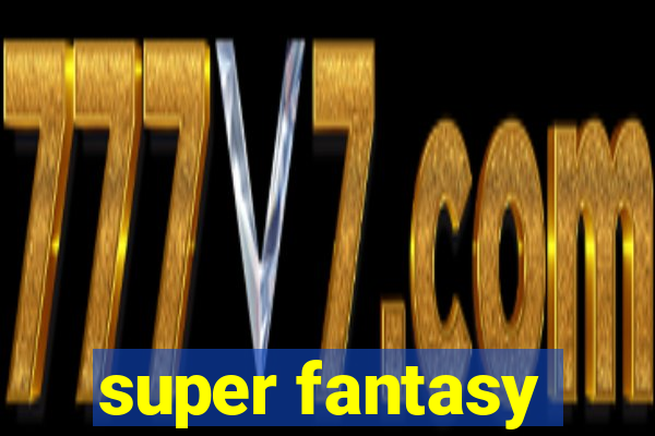 super fantasy