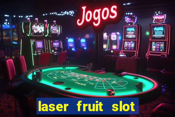 laser fruit slot free play