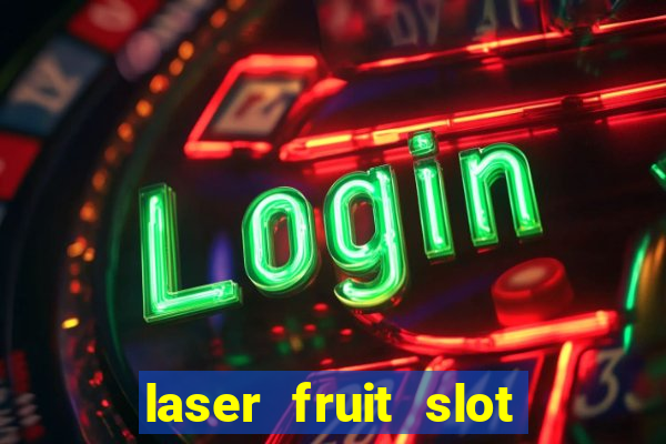 laser fruit slot free play