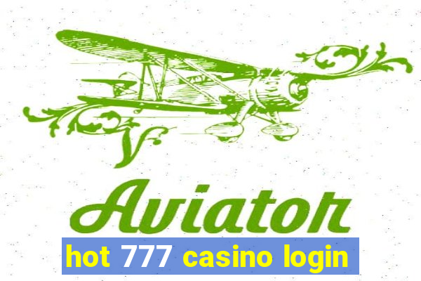 hot 777 casino login