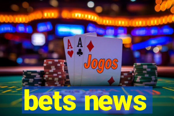 bets news