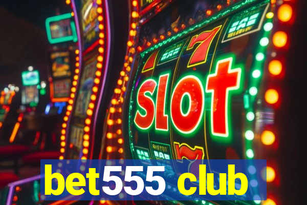 bet555 club