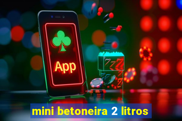 mini betoneira 2 litros