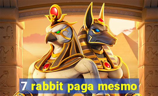 7 rabbit paga mesmo