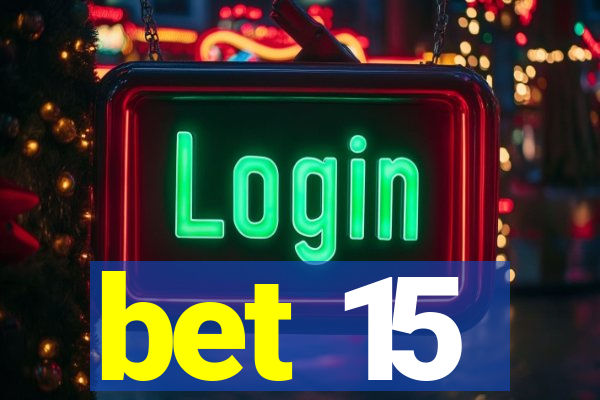 bet 15