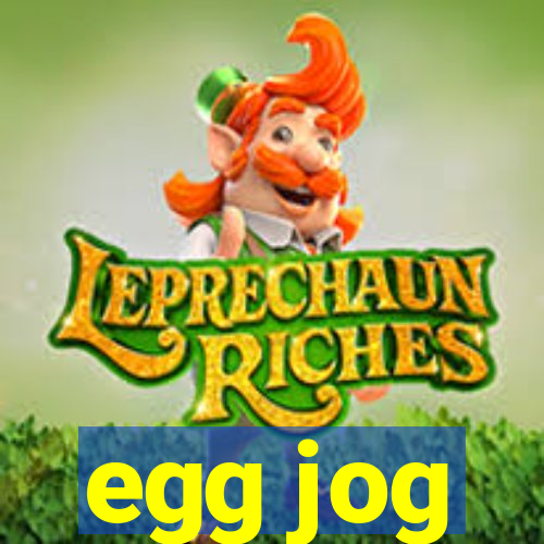 egg jog