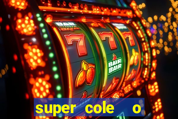 super cole  o 7784 jogos download