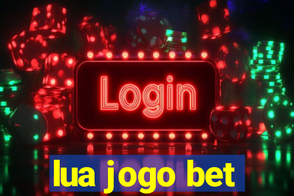 lua jogo bet