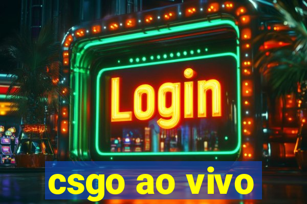 csgo ao vivo