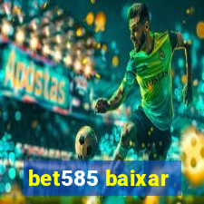 bet585 baixar