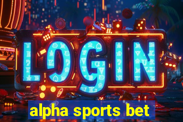 alpha sports bet