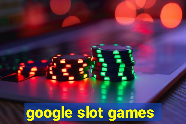 google slot games