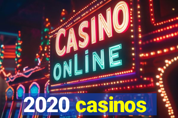 2020 casinos