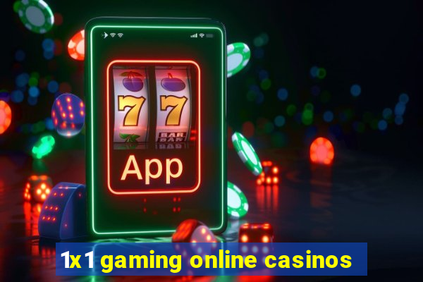 1x1 gaming online casinos