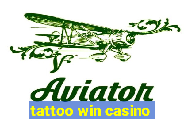 tattoo win casino