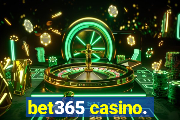 bet365 casino.