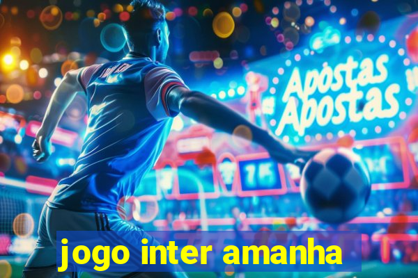 jogo inter amanha