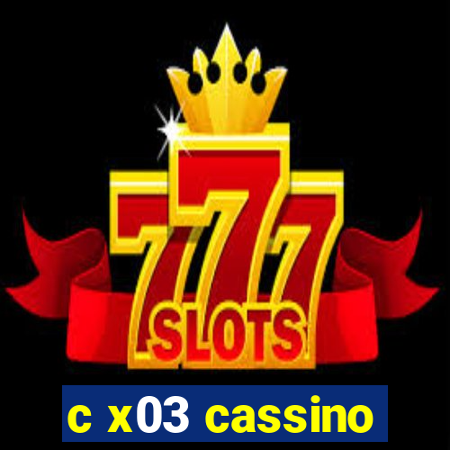 c x03 cassino