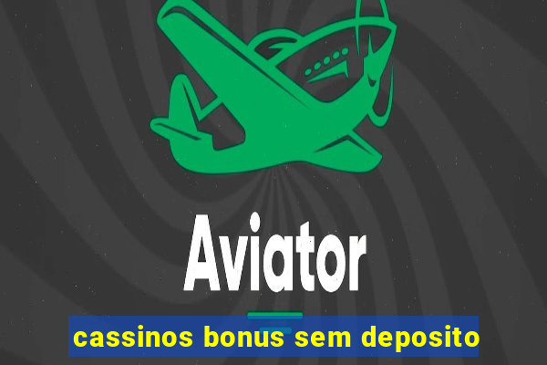 cassinos bonus sem deposito