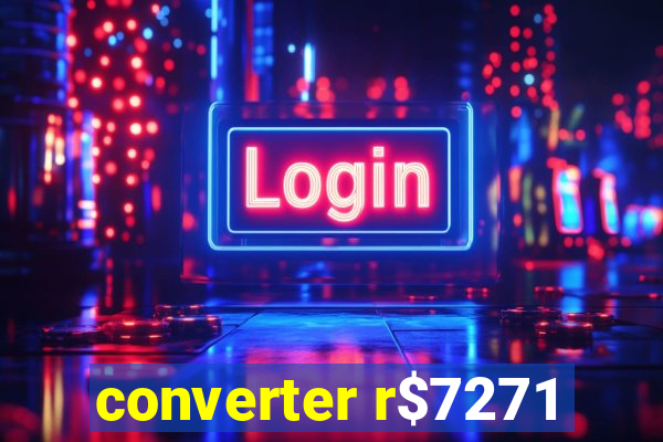 converter r$7271