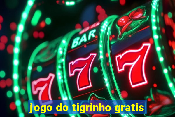 jogo do tigrinho gratis