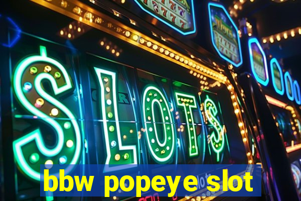 bbw popeye slot