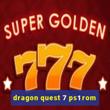 dragon quest 7 ps1 rom