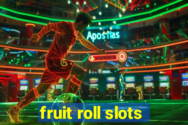 fruit roll slots