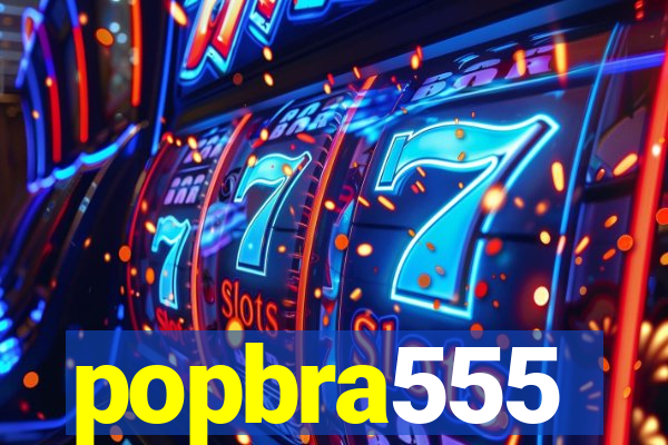 popbra555