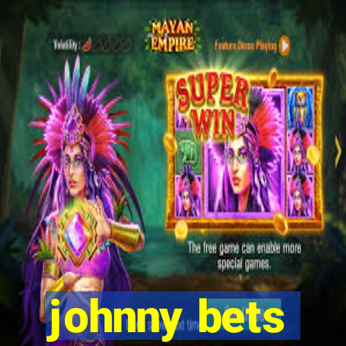 johnny bets