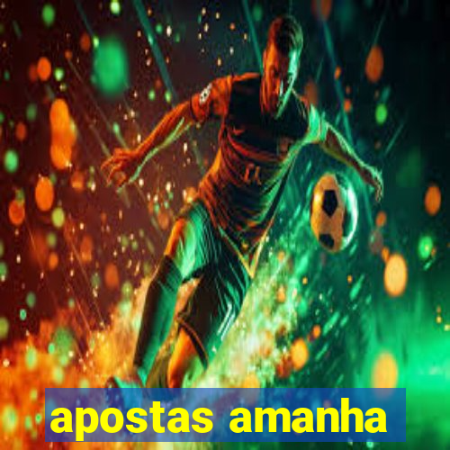 apostas amanha