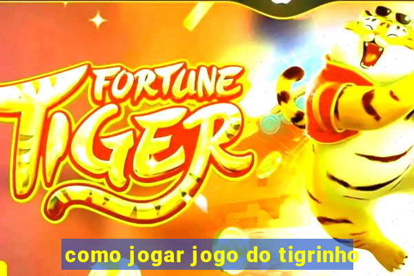 como jogar jogo do tigrinho